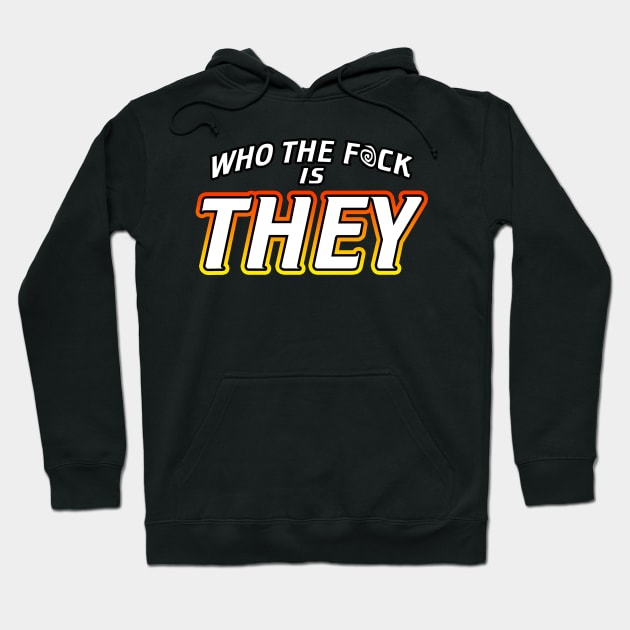 Who The Fuck Is They Hoodie by Shawnsonart